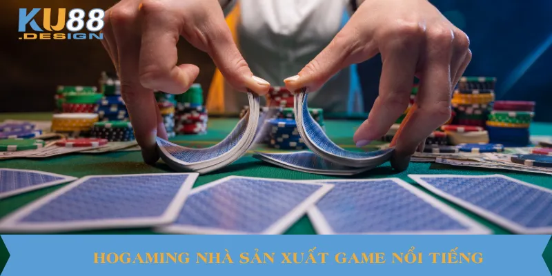 Hogaming nhà sản xuất game nổi tiếng.