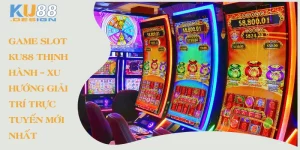 Game Slot Ku88 thịnh hành - Xu hướng giải trí trực tuyến mới nhât