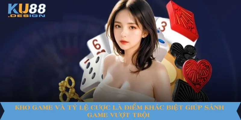 KU88 So Với Nhà Cái Khác - Điểm Khác Biệt Nổi Bật 2025 3 Kho game và tỷ lệ cược là điểm khác biệt giúp sảnh game vượt trội