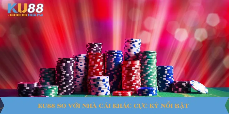 KU88 So Với Nhà Cái Khác - Điểm Khác Biệt Nổi Bật 2025 5 KU88 so với nhà cái khác cực kỳ nổi bật