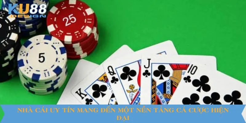 Nhà cái uy tín mang đến một nền tảng cá cược hiện đại