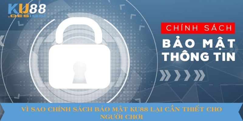 Chính Sách Bảo Mật KU88 - Cách Bảo Vệ Dữ Liệu Người Chơi 2 Vì sao chính sách bảo mật KU88 lại cần thiết cho người chơi